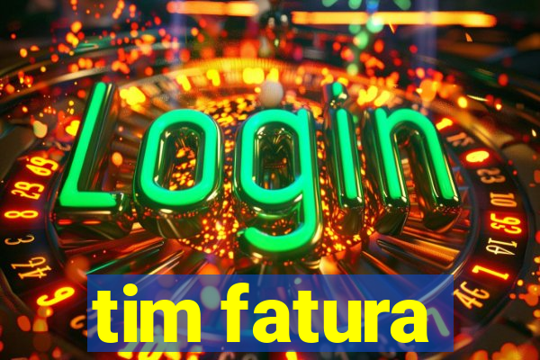 tim fatura
